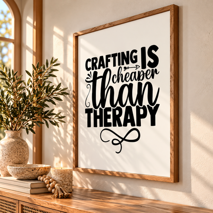 Crafting is cheaper than therapy - Typography Wall Print